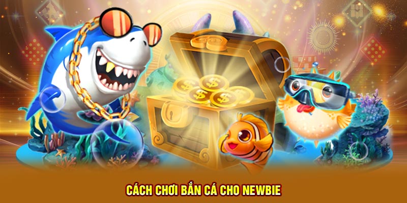 Cách chơi bắn cá cho newbie