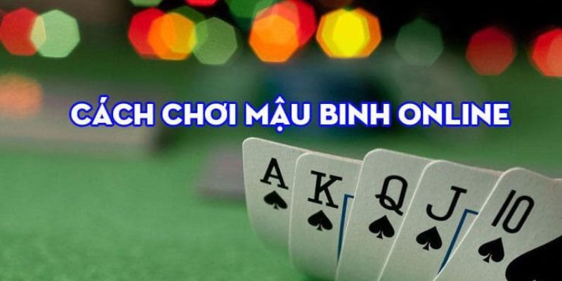 Hướng dẫn chơi siêu phẩm Mậu Binh hot nhất 2024