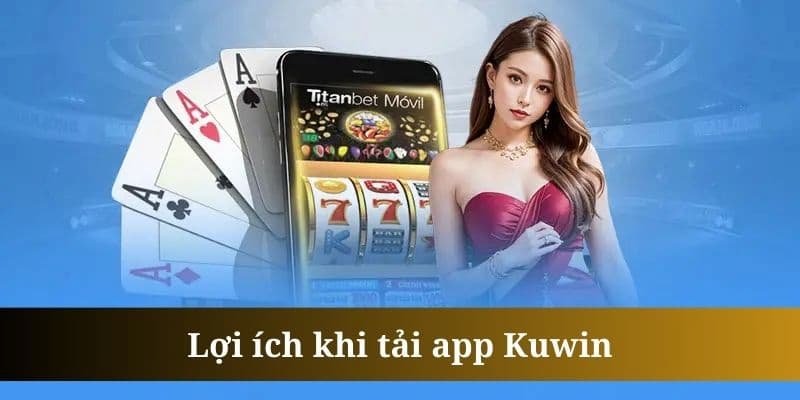 Giá trị lớn nhất khi tải app Kuwin là giải quyết vấn đề chặn link