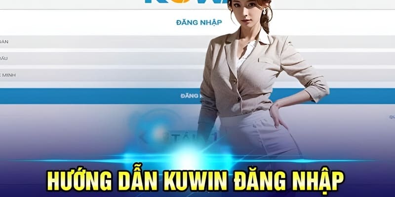 Ưu điểm đáng kể với tài khoản Kuwin khi đăng nhập