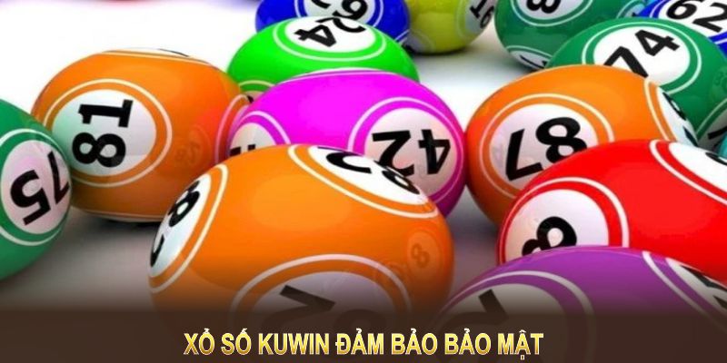 Xổ số Kuwin đảm bảo bảo mật để thành viên tự tin đặt số